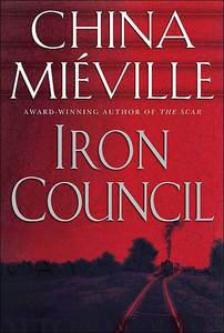 China Mi&#233;ville - Iron Council / Чайна Мьевилль - Железный совет