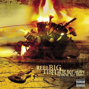 Reel Big Fish - We're Not Happy 'Til You're Not Happy