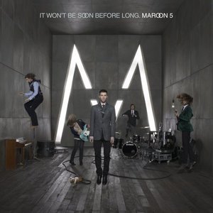 Maroon 5 - It Wont Be Soon Before Long