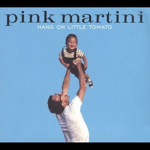 Pink Martini - Hang On Little Tomato