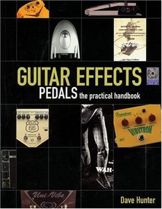 Guitar Effects Pedals: The Practical Handbook