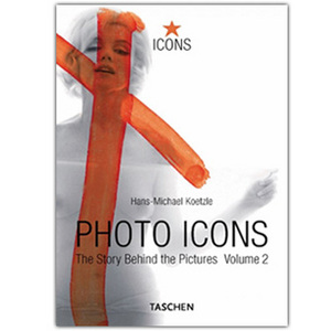 Photo Icons II (1928-1991) - The Story Behind the Pictures