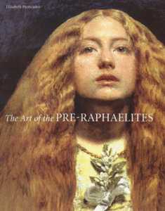 Elizabeth Prettejohn "The Art of the Pre-Raphaelites"