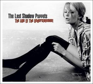 The Last Shadow Puppets "The Age Of The Understatement"