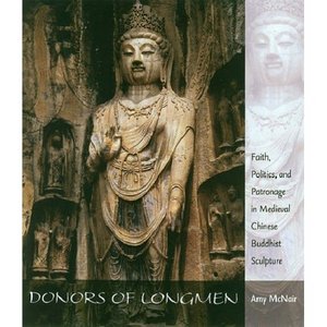 Amy McNair . Donors of Longmen: Faith, Politics, And Patronage in Medieval Chinese Buddhist Sculpture