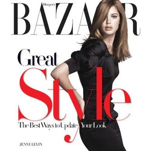 Harper's Bazaar Great Style: Best Ways to Update Your Look