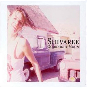 Shivaree "Goodnight moon"