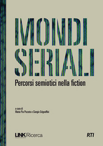 "Mondi seriali. Percorsi semiotici nella fiction"