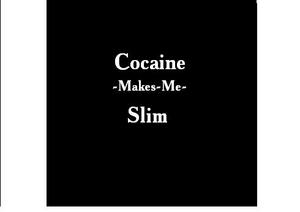 Майку с надписью "Cocaine-Makes-Me-Slim"