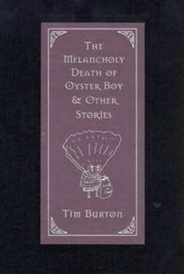 Tim Burton "Melancholy Death of Oyster Boy and Other Stories"