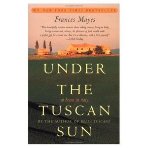 "Under the Tuscan Sun" Frances Mayes