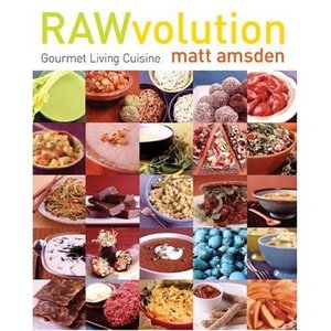 RAWvolution: Gourmet Living Cuisine by Matt Amsden