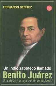 Un indio zapoteco llamado Benito Juarez