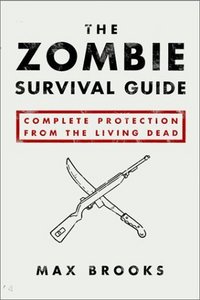 The zombie survival guide : complete protection from the living dead