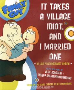 FAMILY GUY: IT TAKES A VILLAGE IDIOT, AND I MARRIED ONE (2007)