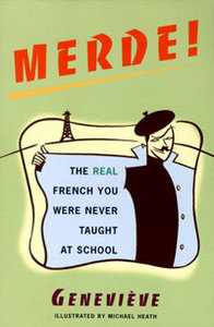 Genevieve, Michael Heath  "Merde!: The Real French You Were Never Taught at School"