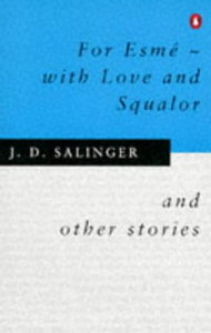 J.D. Salinger. For Esme - with Love and Squalor: And Other Stories