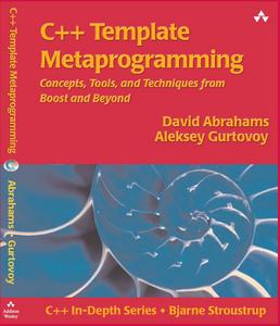 David Abrahams, Aleksey Gurtovoy «C++ Template Metaprogramming: Concepts, Tools, and Techniques from Boost and Beyond»