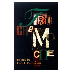 Trochemoche: Poems by Luis Rodriguez