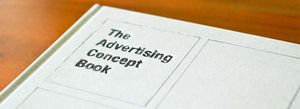 The Advertising Concept Book: Think Now, Design Later