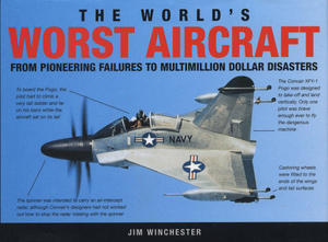 The World's Worst Aircraft (From Pioneering Failures to Multimillion Dollar Disasters)