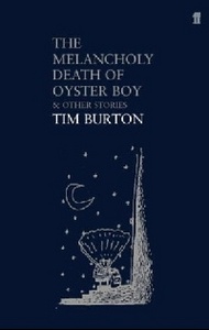 Tim Burton "The Melancholy Death of Oyster Boy"