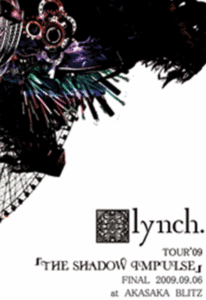 LYNCH. The Shadow Impulse Final 2009.09.06 at Akasaka Blitz (DVD