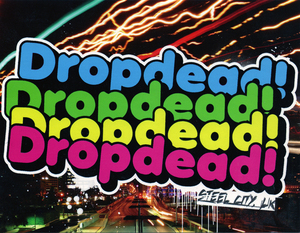 moar drop dead!!111