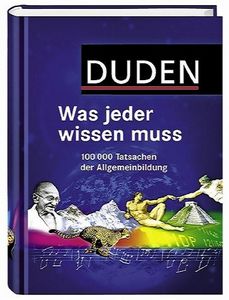 Duden - Was jeder wissen muss: 100 000 Tatsachen der Allgemeinbildung