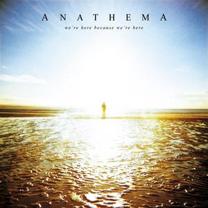 Anathema "We're Here Because We're Here"