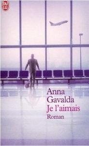 Anna Gavalda «Je l'aimais»