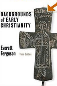 "Backgrounds of Early Christianity"  Everett Ferguson