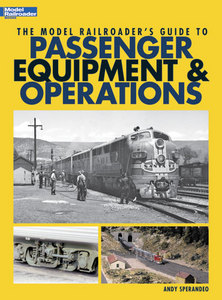 The Model Railroader's Guide to Passenger Equipment & Operations