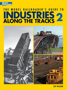 The Model Railroader's Guide to Industries Along the Tracks 2