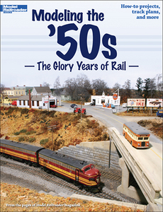 Modeling the '50s - The Glory Years of Rail