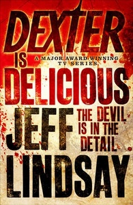 Dexter is Delicious by Jeff Lindsay