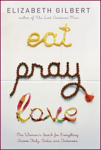 Elizabeth Gilbert - Eat Pray Love