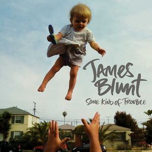 James Blunt - Some Kind of Trouble