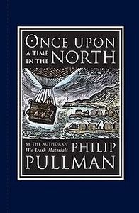 P. Pullman "Once Upon a Time in the North"