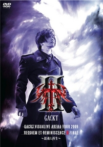 GACKT visualive arena tour 2009 Requiem et R&#233;miniscence II Final &#12316;&#37806;&#39746;&#12392;&#20877;&#29983;&#12316;