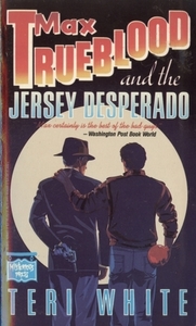 Max Trueblood and the Jersey Desperado, Teri White