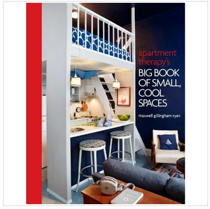 Apartment Therapy's Big Book of Small, Cool Spaces