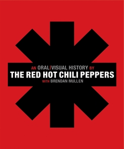 The Red Hot Chili Peppers: An Oral/Visual History