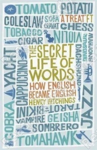 The Secret Life of Words: How English Became English