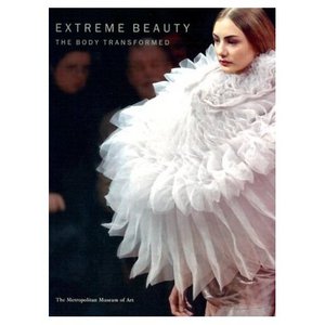 Extreme Beauty: The Body Transformed (Metropolitan Museum of Art Series)