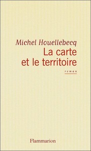 Michel Houellebecq. La carte et le territoire