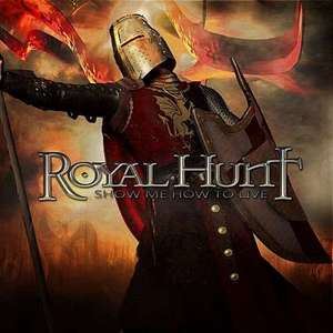 Royal Hunt - Show me how to live (2011)