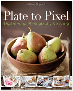 Plate to Pixel: Digital Food Photography & Styling