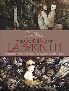 The Goblins of Labyrinth (20th Anniversary edition)