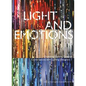 Light and Emotions: Exploring Lighting Cultures. Conversations with Lighting Designers